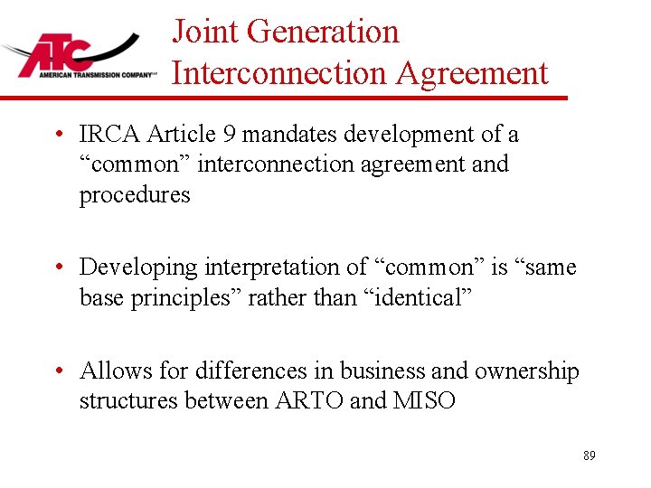 Joint Generation Interconnection Agreement • IRCA Article 9 mandates development of a “common” interconnection