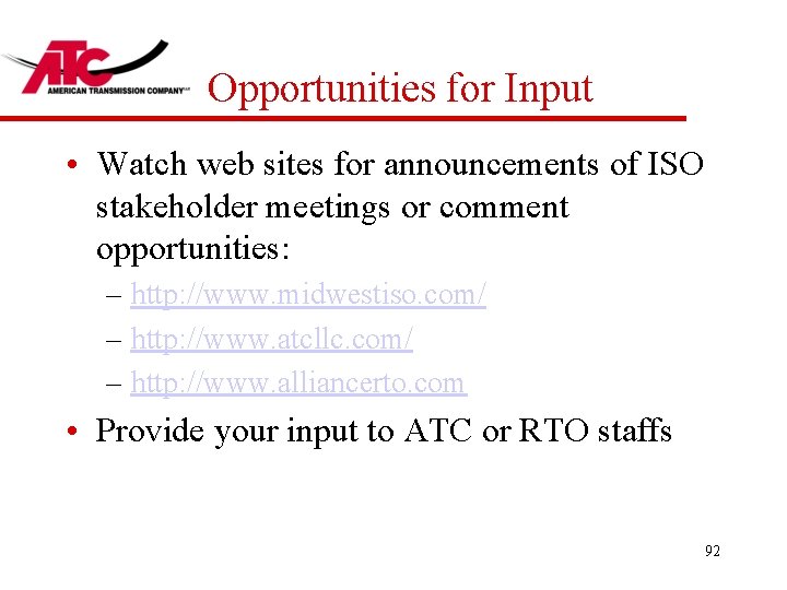 Opportunities for Input • Watch web sites for announcements of ISO stakeholder meetings or