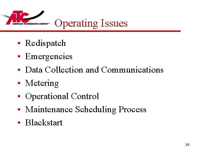 Operating Issues • • Redispatch Emergencies Data Collection and Communications Metering Operational Control Maintenance