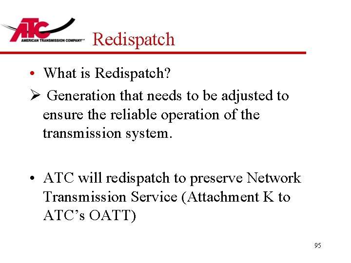 Redispatch • What is Redispatch? Ø Generation that needs to be adjusted to ensure