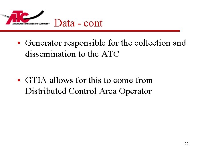 Data - cont • Generator responsible for the collection and dissemination to the ATC