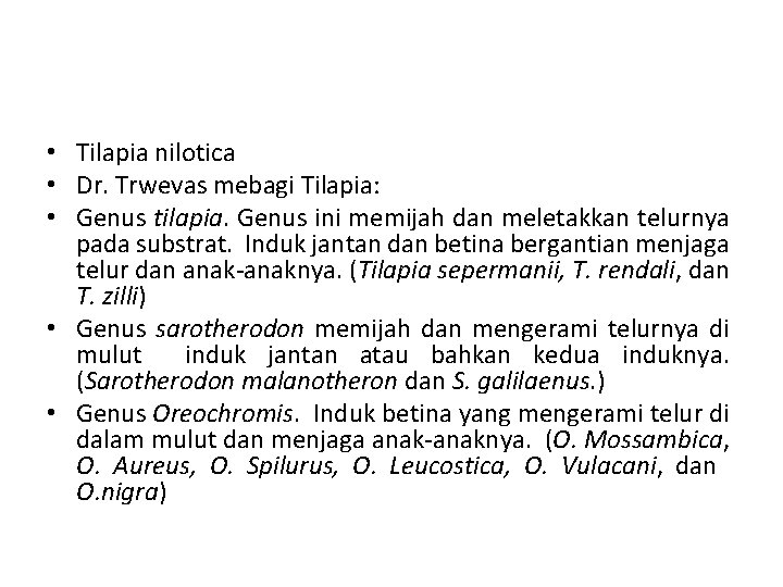  • Tilapia nilotica • Dr. Trwevas mebagi Tilapia: • Genus tilapia. Genus ini