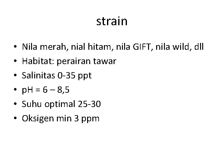 strain • • • Nila merah, nial hitam, nila GIFT, nila wild, dll Habitat:
