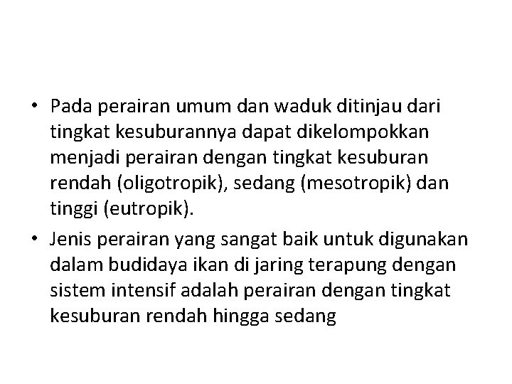  • Pada perairan umum dan waduk ditinjau dari tingkat kesuburannya dapat dikelompokkan menjadi