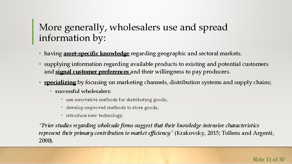 More generally, wholesalers use and spread information by: • having asset-specific knowledge regarding geographic