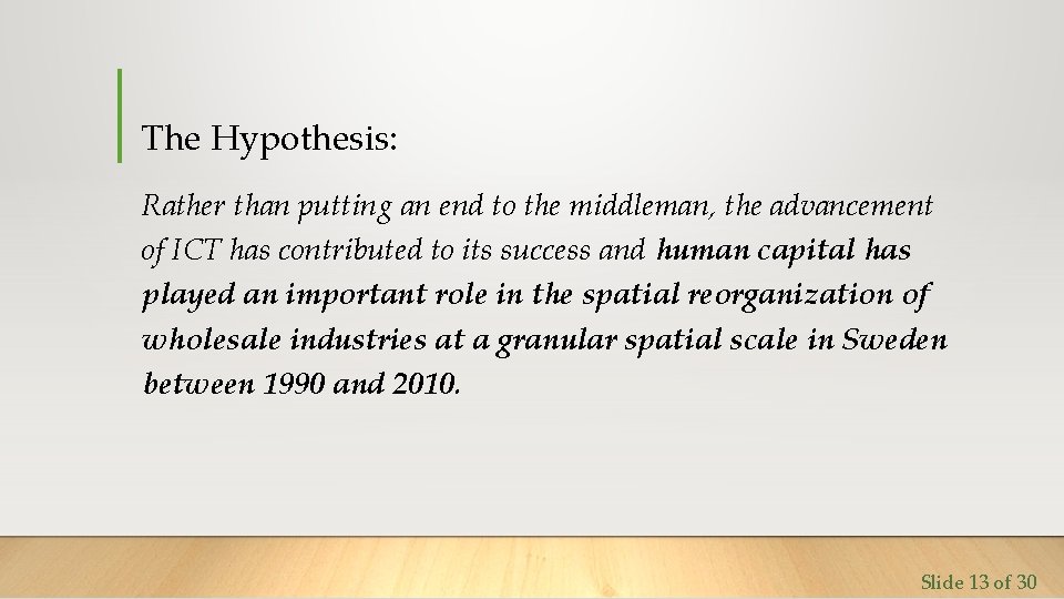 The Hypothesis: Rather than putting an end to the middleman, the advancement of ICT