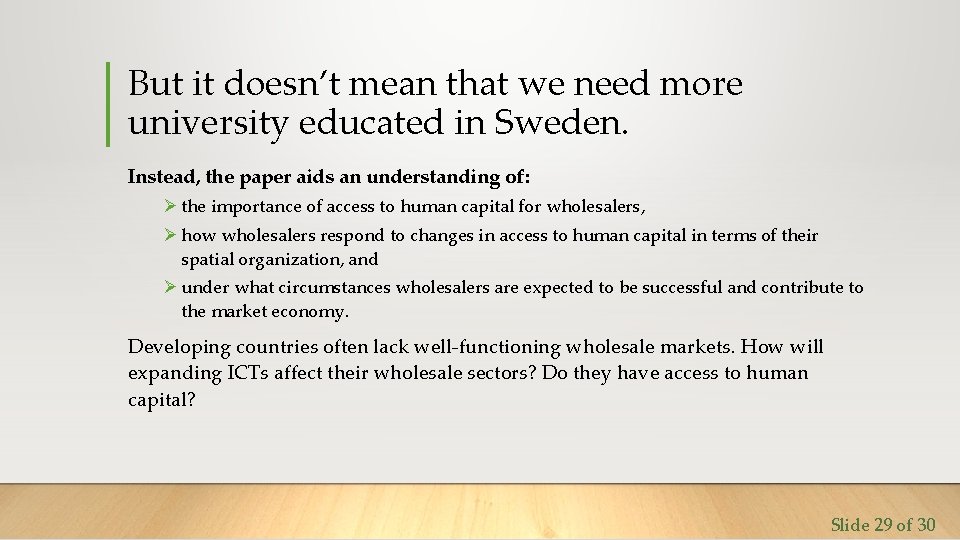 But it doesn’t mean that we need more university educated in Sweden. Instead, the