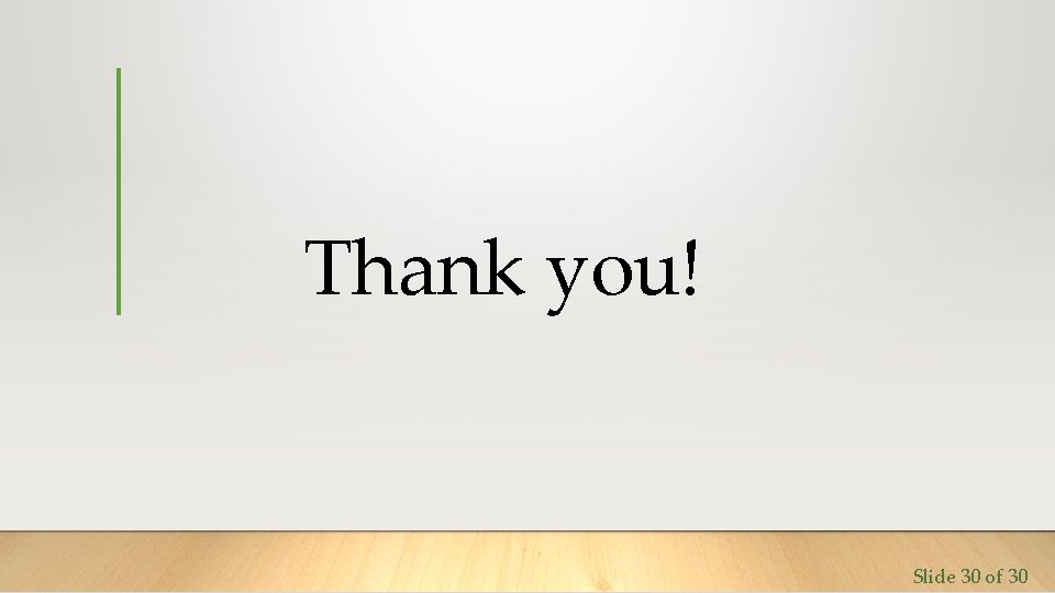 Thank you! Slide 30 of 30 