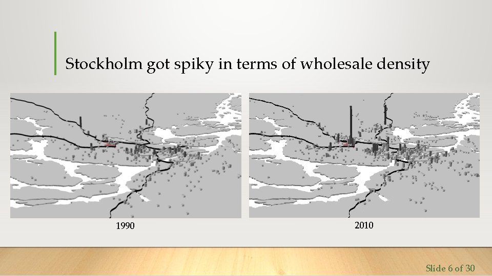 Stockholm got spiky in terms of wholesale density 1990 2010 Slide 6 of 30