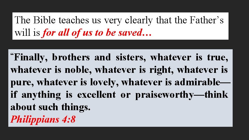 The Bible teaches us very clearly that the Father’s will is for all of