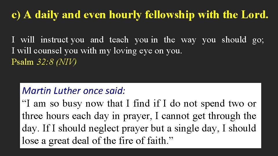 c) A daily and even hourly fellowship with the Lord. I will instruct you