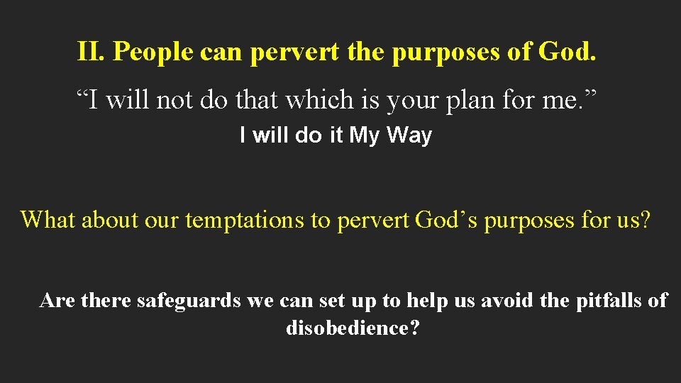 II. People can pervert the purposes of God. “I will not do that which