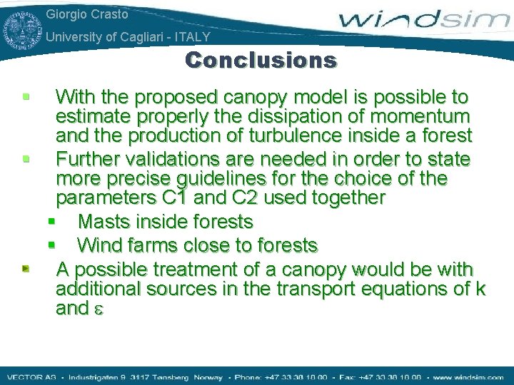 Giorgio Crasto University of Cagliari - ITALY Conclusions § With the proposed canopy model