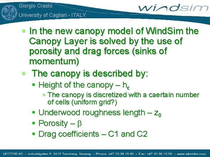 Giorgio Crasto University of Cagliari - ITALY § In the new canopy model of