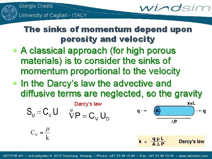 Giorgio Crasto University of Cagliari - ITALY The sinks of momentum depend upon porosity