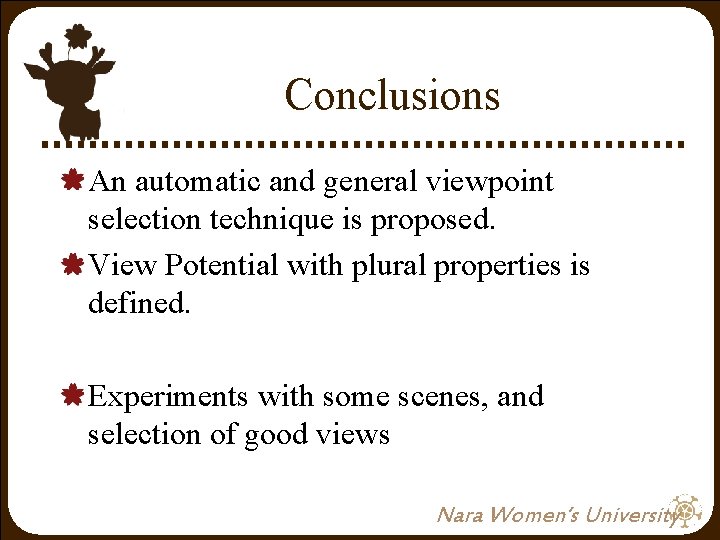 Conclusions An automatic and general viewpoint selection technique is proposed. View Potential with plural Conclusions An automatic and general viewpoint selection technique is proposed. View Potential with plural