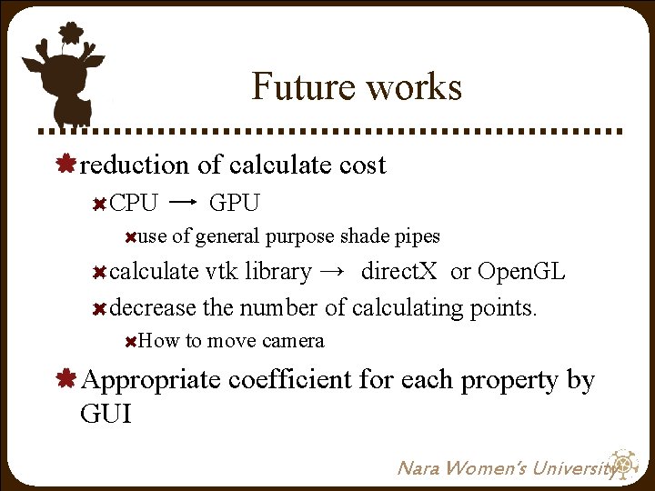 Future works reduction of calculate cost CPU GPU use of general purpose shade pipes Future works reduction of calculate cost CPU GPU use of general purpose shade pipes