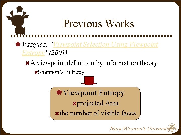 Previous Works Vázquez, “Viewpoint Selection Using Viewpoint Entropy“(2001) A viewpoint definition by information theory Previous Works Vázquez, “Viewpoint Selection Using Viewpoint Entropy“(2001) A viewpoint definition by information theory