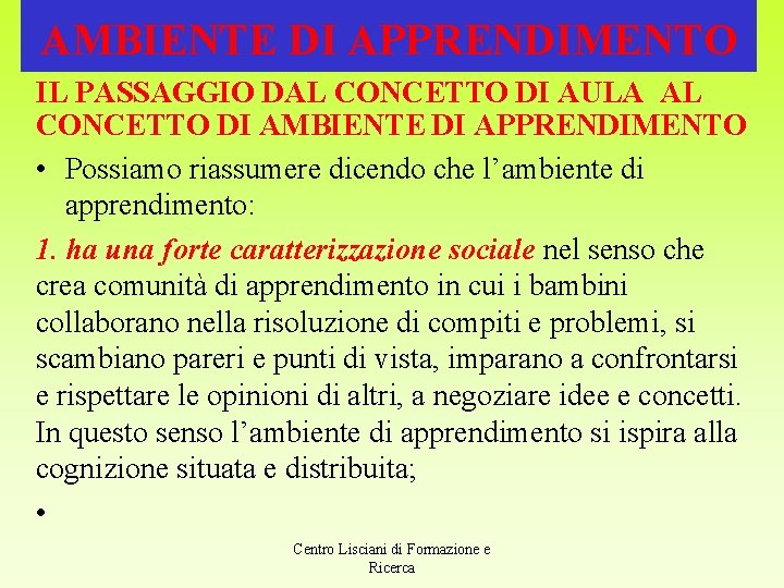 AMBIENTE DI APPRENDIMENTO IL PASSAGGIO DAL CONCETTO DI AULA AL CONCETTO DI AMBIENTE DI