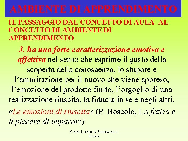 AMBIENTE DI APPRENDIMENTO IL PASSAGGIO DAL CONCETTO DI AULA AL CONCETTO DI AMBIENTE DI