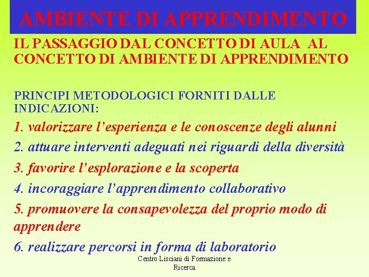 AMBIENTE DI APPRENDIMENTO IL PASSAGGIO DAL CONCETTO DI AULA AL CONCETTO DI AMBIENTE DI