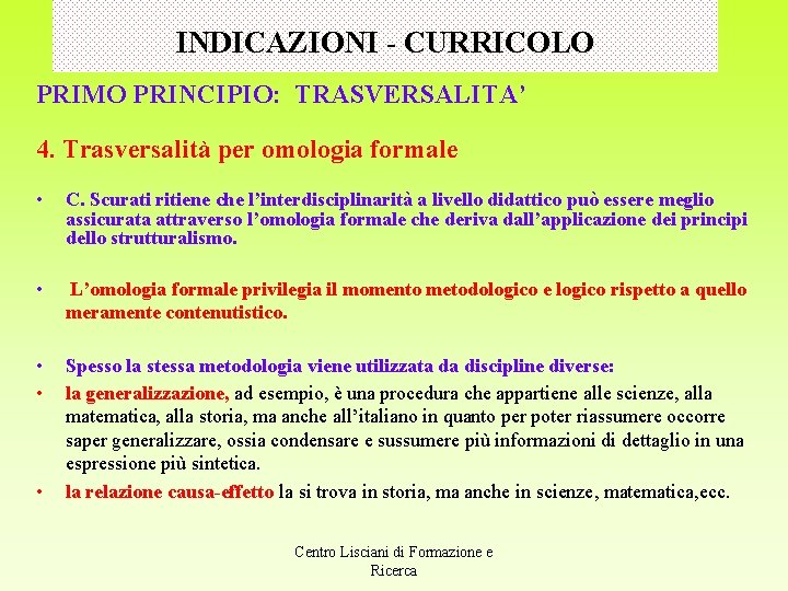 INDICAZIONI - CURRICOLO PRIMO PRINCIPIO: TRASVERSALITA’ 4. Trasversalità per omologia formale • C. Scurati