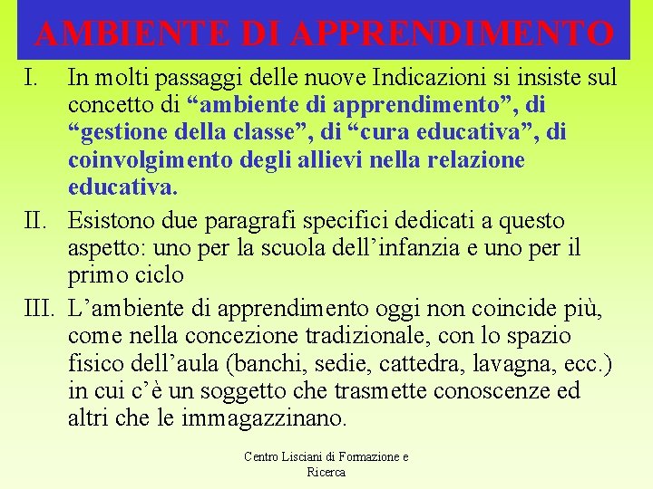 AMBIENTE DI APPRENDIMENTO I. In molti passaggi delle nuove Indicazioni si insiste sul concetto