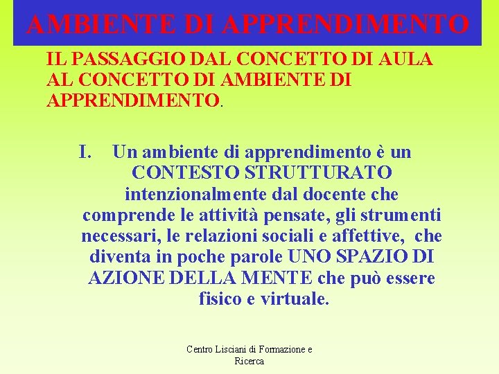 AMBIENTE DI APPRENDIMENTO IL PASSAGGIO DAL CONCETTO DI AULA AL CONCETTO DI AMBIENTE DI