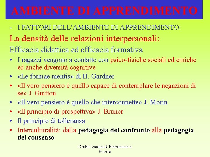 AMBIENTE DI APPRENDIMENTO - I FATTORI DELL’AMBIENTE DI APPRENDIMENTO: La densità delle relazioni interpersonali: