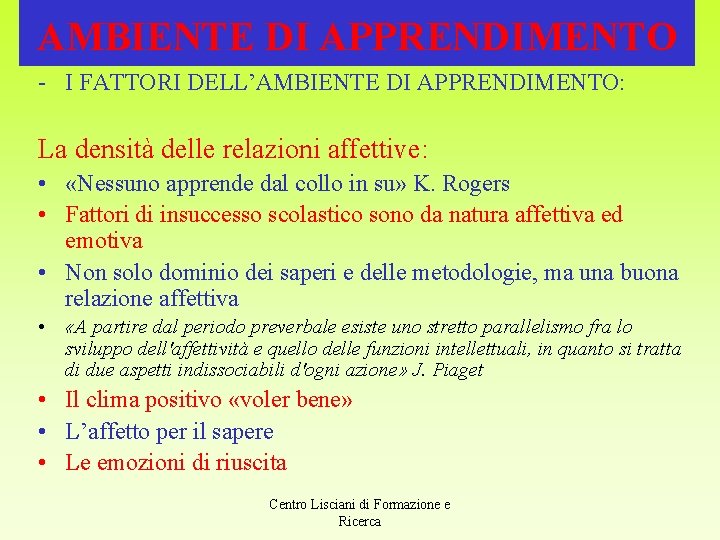 AMBIENTE DI APPRENDIMENTO - I FATTORI DELL’AMBIENTE DI APPRENDIMENTO: La densità delle relazioni affettive: