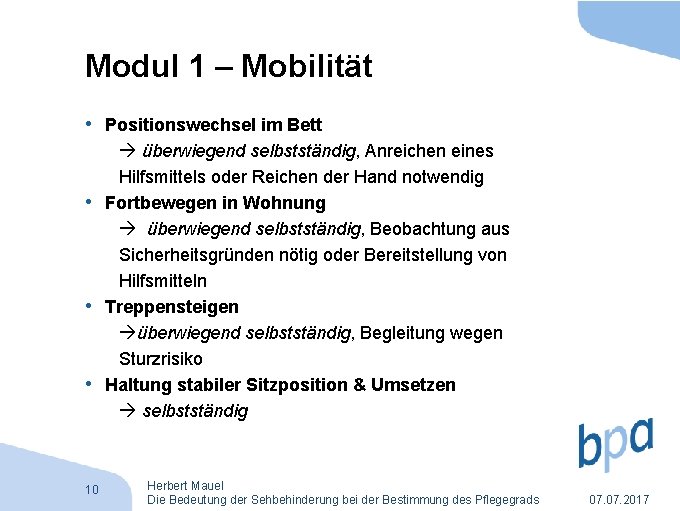 Modul 1 – Mobilität • Positionswechsel im Bett • • • 10 überwiegend selbstständig,