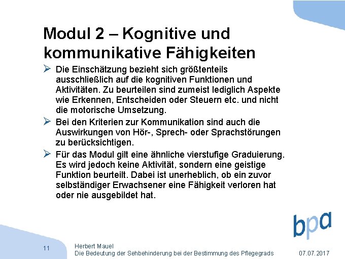 Modul 2 – Kognitive und kommunikative Fähigkeiten Ø Die Einschätzung bezieht sich größtenteils Ø