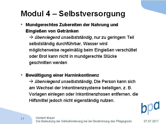 Modul 4 – Selbstversorgung • Mundgerechtes Zubereiten der Nahrung und Eingießen von Getränken überwiegend