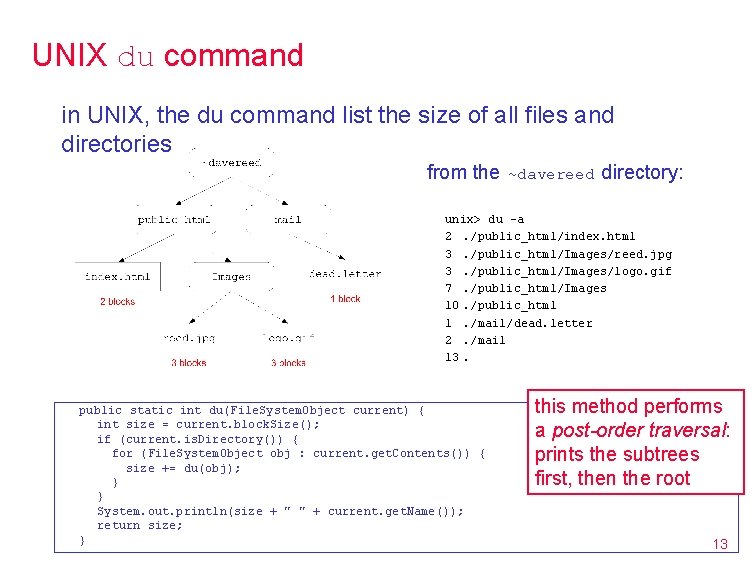 UNIX du command in UNIX, the du command list the size of all files