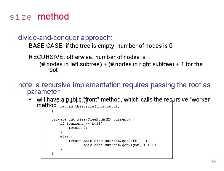 size method divide-and-conquer approach: BASE CASE: if the tree is empty, number of nodes