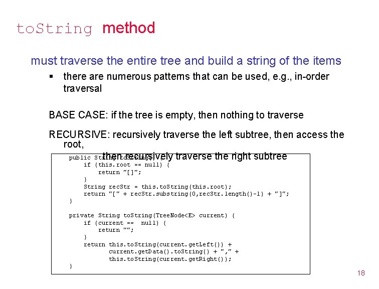 to. String method must traverse the entire tree and build a string of the