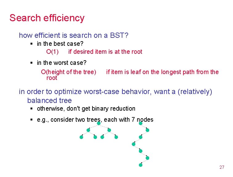 Search efficiency how efficient is search on a BST? § in the best case?