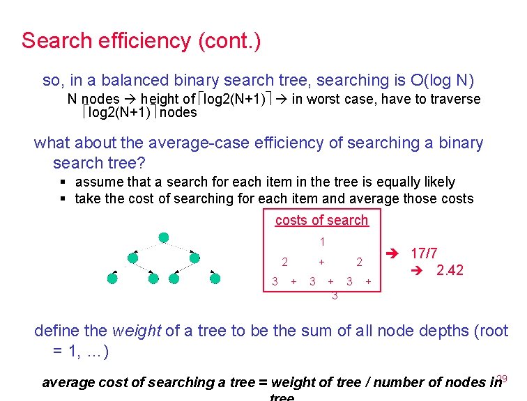 Search efficiency (cont. ) so, in a balanced binary search tree, searching is O(log