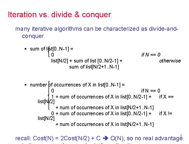 Iteration vs. divide & conquer many iterative algorithms can be characterized as divide-andconquer §