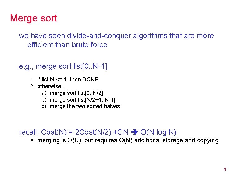 Merge sort we have seen divide-and-conquer algorithms that are more efficient than brute force