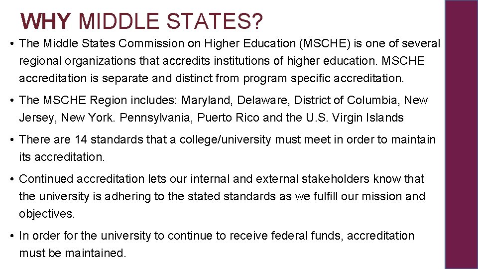 WHY MIDDLE STATES? • The Middle States Commission on Higher Education (MSCHE) is one