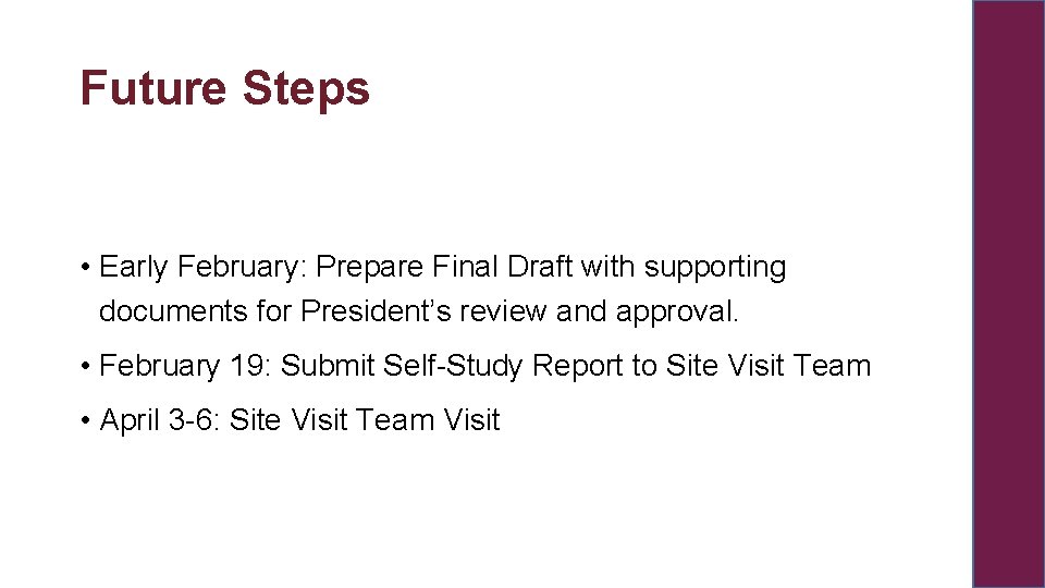 Future Steps • Early February: Prepare Final Draft with supporting documents for President’s review