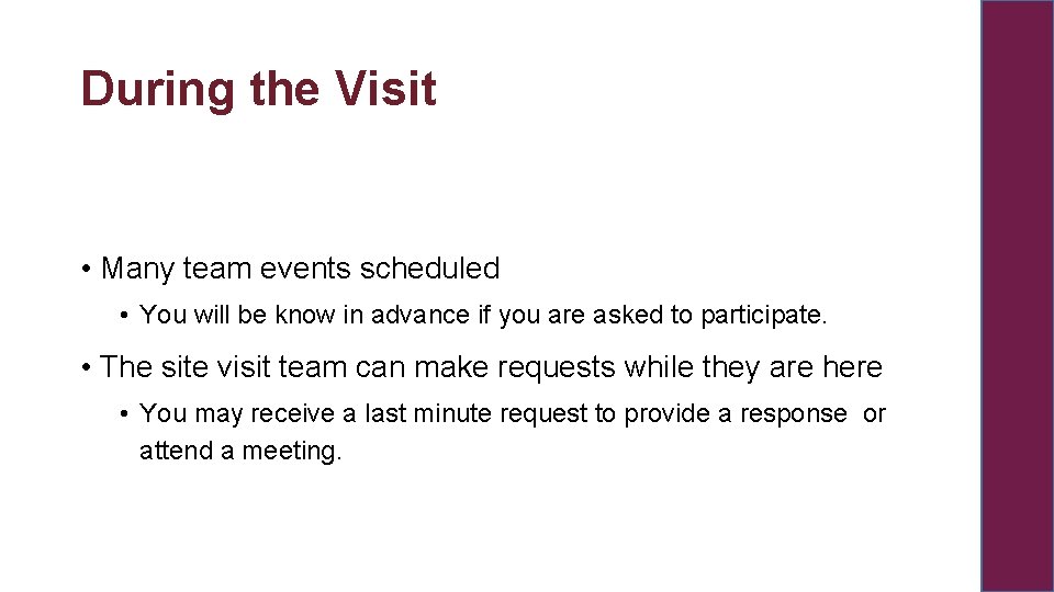 During the Visit • Many team events scheduled • You will be know in