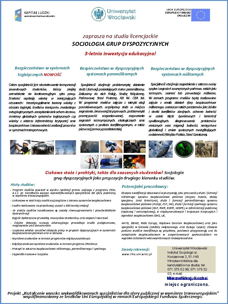 UNIA EUROPEJSKA KAPITAŁ LUDZKI EUROPEJSKI FUNDUSZ SPOŁECZNY NARODOWA STRATEGIA SPÓJNOŚCI zaprasza na studia licencjackie UNIA EUROPEJSKA KAPITAŁ LUDZKI EUROPEJSKI FUNDUSZ SPOŁECZNY NARODOWA STRATEGIA SPÓJNOŚCI zaprasza na studia licencjackie