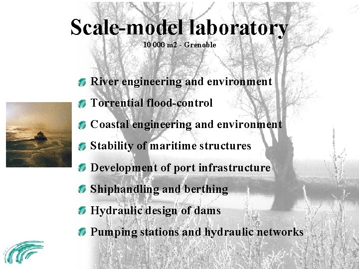 Scale-model laboratory 10 000 m 2 - Grenoble River engineering and environment Torrential flood-control