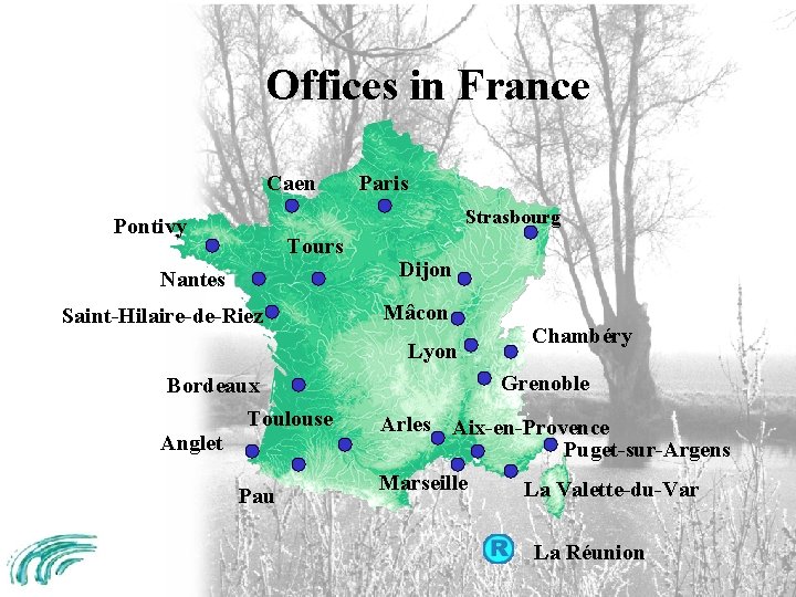 Offices in France Caen Paris Strasbourg Pontivy Tours Nantes Saint-Hilaire-de-Riez Dijon Mâcon Lyon Bordeaux