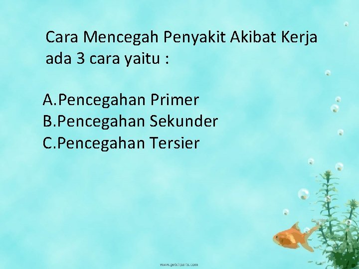 Cara Mencegah Penyakit Akibat Kerja ada 3 cara yaitu : A. Pencegahan Primer B.