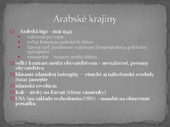 Arabské krajiny � Arabská liga – máj 1945 § § založená po vojne voľná