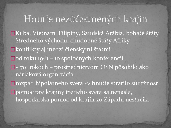 Hnutie nezúčastnených krajín �Kuba, Vietnam, Filipíny, Saudská Arábia, bohaté štáty Stredného východu, chudobné štáty