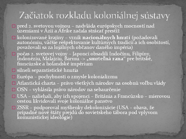 Začiatok rozkladu koloniálnej sústavy � pred 2. svetovou vojnou – nadvláda európskych mocností nad